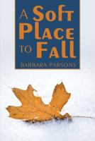 A Soft Place To Fall 1500893692 Book Cover