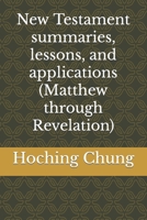 New Testament summaries, lessons, and applications (Matthew through Revelation) B0CRV3W19H Book Cover
