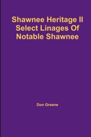 Shawnee Heritage II: Selected Lineages of Notable Shawnee 1312723300 Book Cover