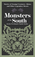 Monsters of the South: Stories of Swamp Creatures, Aliens, and Other Legendary Beasts 1647555485 Book Cover
