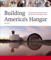Building America's Hangar: The Design Construction of the Udvar-Hazy Center 1904832075 Book Cover