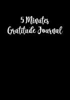 5 Minutes Gratitude Journal: Few Moments a Day for Your Eternal Soul! (Mind, Body and Soul) 1698345089 Book Cover
