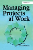 Managing Projects at Work 1138256145 Book Cover