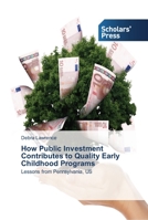 How Public Investment Contributes to Quality Early Childhood Programs: Lessons from Pennsylvania, US 363951551X Book Cover