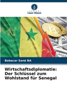 Wirtschaftsdiplomatie: Der Schlüssel zum Wohlstand für Senegal (German Edition) 6207977696 Book Cover