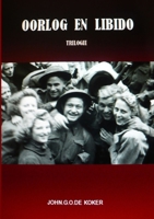 OORLOG EN LIBIDO trilogie (Dutch Edition) 1326329596 Book Cover
