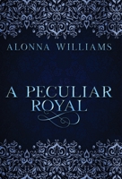 A Peculiar Royal 1735167525 Book Cover