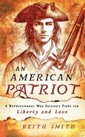 An American Patriot: A Revolutionary War Soldier's Fight for Liberty and Love B0GKCSMYZW Book Cover