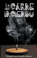 La carne del incienso (Spanish Edition) B0CLY4TL85 Book Cover