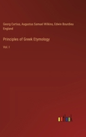 Principles of Greek Etymology: Vol. I 3385369029 Book Cover