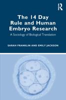 The 14 Day Rule and Human Embryo Research: A Sociology of Biological Translation 1032277890 Book Cover