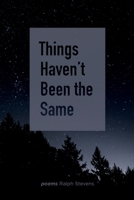 Things Haven't Been the Same 1646621271 Book Cover