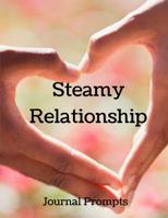 Steamy Relationship Journal Prompts: Various emotion during different phases of my relationships 108314409X Book Cover