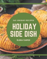 365 Unique Holiday Side Dish Recipes: The Best Holiday Side Dish Cookbook on Earth B08GFL6NY4 Book Cover