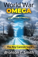 World War Omega: The Roy Cannon Saga B08XRXQ8LM Book Cover