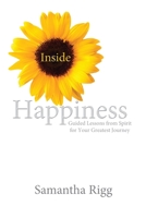 Inside Happiness: Guided Lessons from Spirit for Your Greatest Journey 0646831380 Book Cover