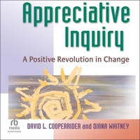 Appreciative Inquiry: A Positive Revolution in Change B0G1ZJZX1W Book Cover