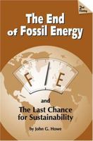 The End of Fossil Energy: And a Plan for Sustainability 0974340405 Book Cover