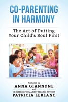 Co-Parenting in Harmony: The Art of Putting Your Child's Soul First, 2nd Edition 1540880176 Book Cover