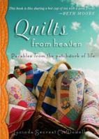Quilts from Heaven: Finding Parables in the Patchwork of Life 0805410996 Book Cover