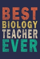 Best Biology Teacher Ever: Funny Journal For Teacher & Student 1693787180 Book Cover