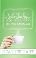 Candid Moments: Life is Hard, but God is Good B0C9SHLV7J Book Cover