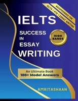 IELTS SUCCESS IN ESSAY WRITING: Model Answers For High Band B0CKDYC65P Book Cover