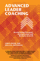 Advanced Leader Coaching: Accelerating Personal, Interpersonal and Business Growth 1911450638 Book Cover