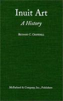 Inuit Art: A History 0786407115 Book Cover