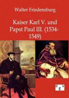 Kaiser Karl V. Und Papst Paul III. 3863825799 Book Cover