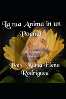 LA TUA ANIMA IN UN POEMA: poesie spagnolo e italiano B09BF7VSFR Book Cover