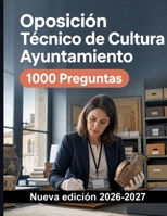 Oposición Técnico de Cultura Ayuntamiento : 1000 Tests con soluciones explicadas: Planificación cultural, patrimonio local, accesibilidad y gestión de ... para preparar la oposición (Spanish Edition) B0HFGH7BX9 Book Cover