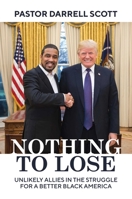 Nothing to Lose: Unlikely Allies in the Struggle for a Better Black America 1642934658 Book Cover