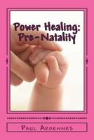 Power Healing: Pre-Natality: Natural Birth 153334941X Book Cover