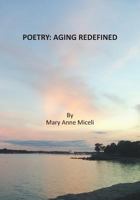 Poetry: Aging Redefined 0988865467 Book Cover