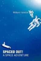 Spaced Out! A Space Adventure 0595464947 Book Cover