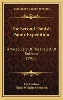 The Second Danish Pamir Expedition: A Vocabulary Of The Dialect Of Bokhara 1104602911 Book Cover