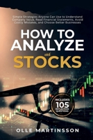 How to Analyze Stocks: Simple Strategies Anyone Can Use to Understand Company Value, Read Financial Statements, Avoid Costly Mistakes, and Choose Better Businesses B0H9W1F42D Book Cover