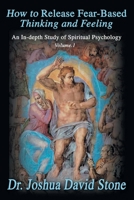 How to Release Fear-Based Thinking and Feeling: An In-Depth Study of Spiritual Psychology (Ascension Books) 059517227X Book Cover
