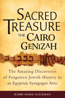 Sacred Treasure - The Cairo Genizah: The Amazing Discoveries of Forgotten Jewish History in an Egyptian Synagogue Attic 1580234313 Book Cover