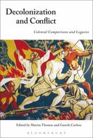Decolonization and Conflict: Colonial Comparisons and Legacies 1474250378 Book Cover