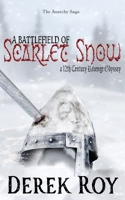 A Battlefield of Scarlet Snow: A 12th Century Revenge Odyssey (The Anarchy Saga) B0GDT4SSCR Book Cover