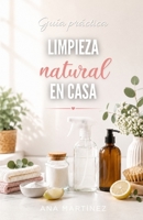 Guía práctica de limpieza natural en casa (Spanish Edition) B0HBWD2LPM Book Cover