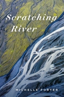 Scratching River: New & Selected Poems 1771125446 Book Cover
