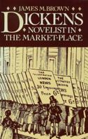 Dickens: Novelist in the Market-Place 0333300831 Book Cover
