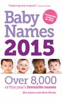 Baby Names 2015: Over 8,000 of this year's favourite names 1908281839 Book Cover