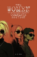 The Women: Love, The Lack Of Closure, and Letting Go.: Complete Edition B0F1G2H11D Book Cover