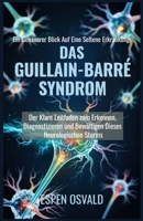 Ein genauerer Blick auf eine seltene Erkrankung: das Guillain-Barré-Syndrom: Der klare Leitfaden zum Erkennen, Diagnostizieren und Bewältigen dieses neurologischen Sturms (German Edition) B0F796Z23N Book Cover