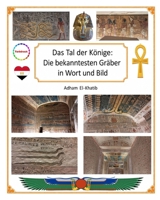Das Tal der Könige: Die bekanntesten Gräber in Wort und Bild (Die Sehenswürdigkeiten Ägyptens) (German Edition) B0GWDR5K85 Book Cover