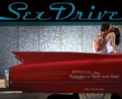 Sex Drive: Fantasies in Flesh and Steel 1402749228 Book Cover